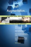 Staff Augmentation A Complete Guide - 2020 Edition di Blokdyk Gerardus Blokdyk edito da Emereo Pty Ltd