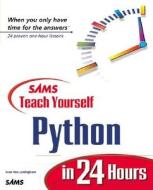 Sams Teach Yourself Python In 24 Hours di Ivan Van Laningham edito da Pearson Education