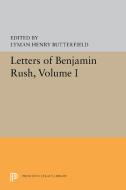 Letters of Benjamin Rush: Volume I: 1761-1792 edito da PRINCETON UNIV PR