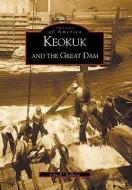 Keokuk and the Great Dam di John E. Hallwas edito da ARCADIA PUB (SC)