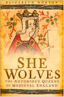 She Wolves di Elizabeth Norton edito da The History Press Ltd