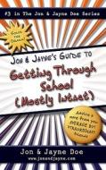 Jon & Jayne's Guide to Getting Through School (Mostly Intact): #3 in the Jon & Jayne Doe Series di Jayne Doe, Jon Doe, Gary Rosenberg edito da HCI Teens