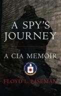 A Spy's Journey di Floyd Paseman edito da Motorbooks International