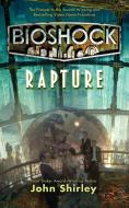 BioShock: Rapture di John Shirley edito da Macmillan USA