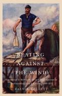 Beating against the Wind di Calvin Hollett edito da McGill-Queen's University Press