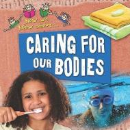 Caring for Our Bodies di Deborah Chancellor edito da CRABTREE PUB
