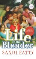 Life in the Blender: Blending Families, Lives and Relationships with Grace di Sandi Patty edito da THOMAS NELSON PUB