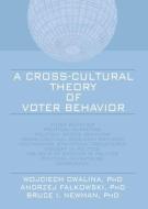A Cross-Cultural Theory of Voter Behavior di Wojciech Cwalina, Andrzej Falkowski, Bruce I. Newman edito da Taylor & Francis Inc