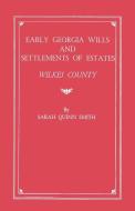 Early Georgia Wills and Settlements of Estates di Sarah Q. Smith, Alison Smith edito da Clearfield