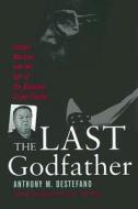 The Last Godfather di Anthony M. DeStefano edito da Citadel Press Inc.,u.s.