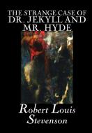 The Strange Case of Dr. Jekyll and Mr. Hyde by Robert Louis Stevenson, Fiction, Classics, Fantasy, Horror, Literary di Robert Louis Stevenson edito da Wildside Press