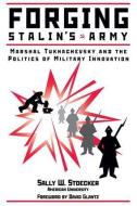 Forging Stalin's Army di Sally Stoecker edito da Routledge