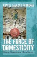 The Force of Domesticity di Rhacel Salazar Parrenas edito da NYU Press