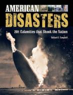 American Disasters: 201 Calamities That Shook the Nation di Ballard C. Campbell edito da CHECKMARK BOOKS