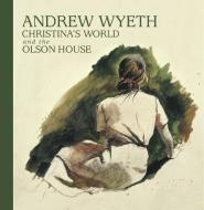 Andrew Wyeth, Christina's World, and the Olson House di Michael K Komanecky, Otoyo Nakamura edito da Rizzoli International Publications