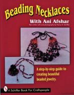 Beading Necklaces di Ani Afshar edito da Schiffer Publishing Ltd