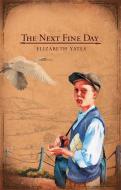 The Next Fine Day di Elizabeth Yates edito da BOB JONES UNIV PR