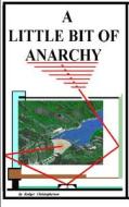 A Little Bit of Anarchy di Rodger Christopherson edito da Publishers West