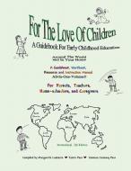 For The Love Of Children di Marguerite Laskares, Tamra Pace, Vanessa Conaway Pace edito da Pace Publishing