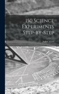 150 Science Experiments Step-by-step di Judith Viorst edito da LIGHTNING SOURCE INC