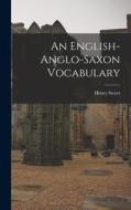 An English-Anglo-Saxon Vocabulary di Henry Sweet edito da LEGARE STREET PR