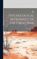 A Psychological Retrospect Of The Great War di Wn Maxwell edito da LEGARE STREET PR