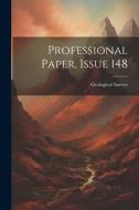 Professional Paper, Issue 148 di Us Geological Survey Library edito da LEGARE STREET PR