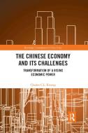 The Chinese Economy and Its Challenges: Transformation of a Rising Economic Power di Charles C. L. Kwong edito da ROUTLEDGE