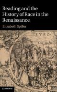 Reading and the History of Race in the Renaissance di Elizabeth Spiller edito da Cambridge University Press