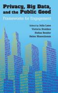 Privacy, Big Data, and the Public Good edito da Cambridge University Press