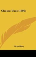 Choses Vues (1906) di Victor Hugo edito da Kessinger Publishing