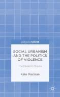 Social Urbanism and the Politics of Violence di K. Maclean edito da Palgrave Macmillan