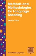 Methods and Methodologies for Language Teaching: The Centrality of Context di Andy Curtis edito da PALGRAVE