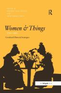 Women and Things, 1750-1950 di Maureen Daly Goggin edito da Taylor & Francis Ltd