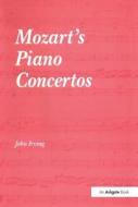Mozart's Piano Concertos di John Irving edito da Taylor & Francis Ltd