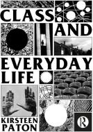 Class And Everyday Life di Kirsteen Paton edito da Taylor & Francis Ltd