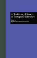 A Revisionary History of Portuguese Literature edito da Taylor & Francis Ltd