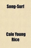Song-surf di Cale Young Rice edito da Rarebooksclub.com
