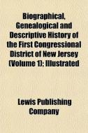 Biographical, Genealogical And Descripti di Lewis Publishing Company edito da General Books