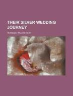 Their Silver Wedding Journey - Volume 2 di William Dean Howells edito da Rarebooksclub.com