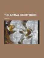 The Animal Story Book di Andrew Lang edito da Rarebooksclub.com