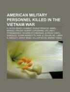 American military personnel killed in the Vietnam War di Source Wikipedia edito da Books LLC, Reference Series