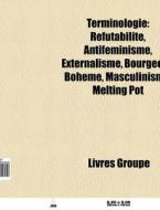 Terminologie: R Futabilit , Antif Minism di Livres Groupe edito da Books LLC, Wiki Series