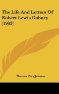 The Life and Letters of Robert Lewis Dabney (1903) di Thomas Cary Johnson edito da Kessinger Publishing