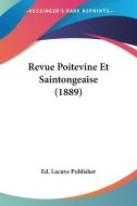 Revue Poitevine Et Saintongeaise (1889) di Lacuve Publisher Ed Lacuve Publisher, Ed Lacuve Publisher edito da Kessinger Publishing