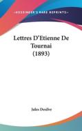 Lettres D'Etienne de Tournai (1893) di Jules Desilve edito da Kessinger Publishing