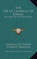 The Life of Lazarillo de Tormes: His Fortunes and Adversities di Lazarillo De Tormes edito da Kessinger Publishing