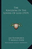 The Kingdom of the Lovers of God (1919) the Kingdom of the Lovers of God (1919) di Jan Ruysbroeck edito da Kessinger Publishing