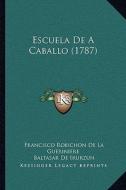 Escuela de a Caballo (1787) di Francisco Robichon De La Gueriniere edito da Kessinger Publishing