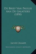 de Brief Van Paulus Aan de Galatiers (1890) di Jacob Cramer edito da Kessinger Publishing